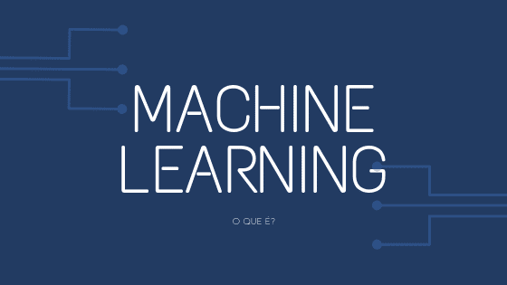 o que é machine learning
